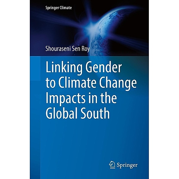 Linking Gender to Climate Change Impacts in the Global South / Springer Climate, Shouraseni Sen Roy