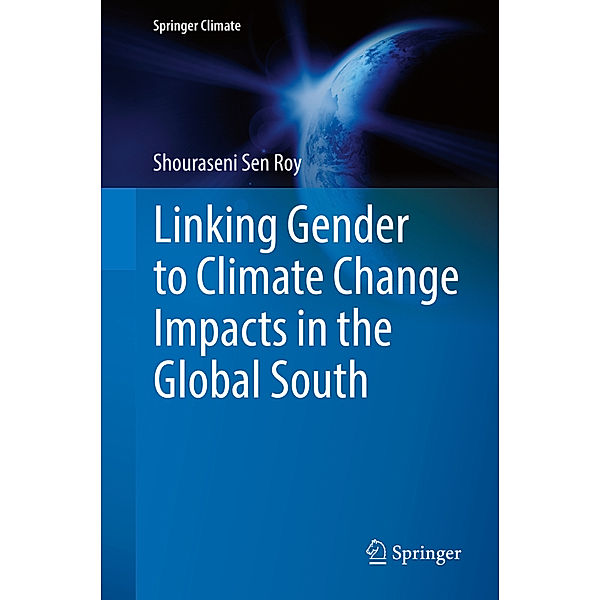 Linking Gender to Climate Change Impacts in the Global South, Shouraseni Sen Roy