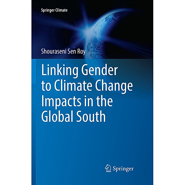 Linking Gender to Climate Change Impacts in the Global South, Shouraseni Sen Roy