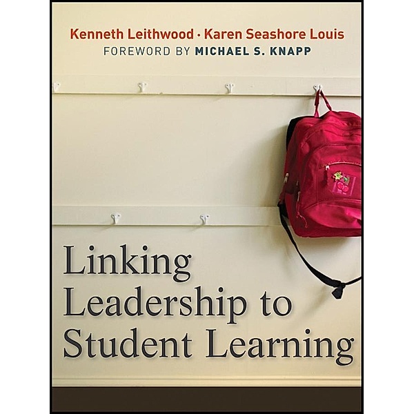 Linking Leadership to Student Learning, Kenneth Leithwood, Karen Seashore-Louis
