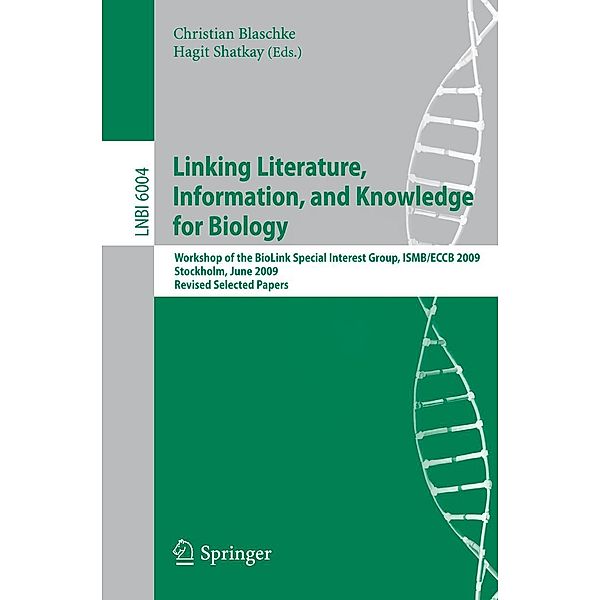 Linking, Literature, Information, and Knowledge for Biologie / Lecture Notes in Computer Science Bd.6004