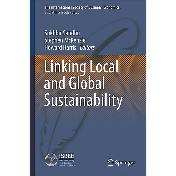 Linking Local and Global Sustainability / The International Society of Business, Economics, and Ethics Book Series Bd.4