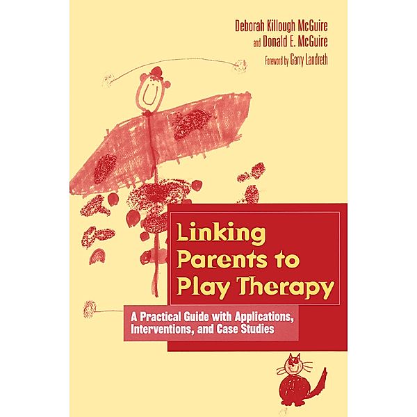 Linking Parents to Play Therapy, Deborah Killough-McGuire, Donald E. McGuire