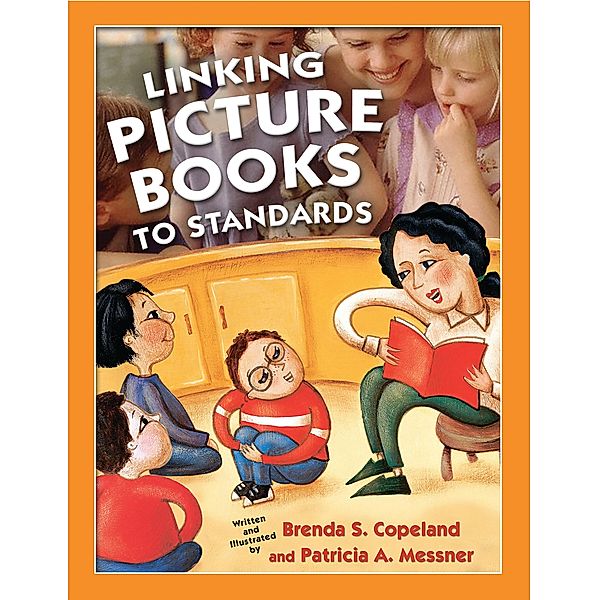 Linking Picture Books to Standards, Brenda S. Copeland, Patricia A. Messner