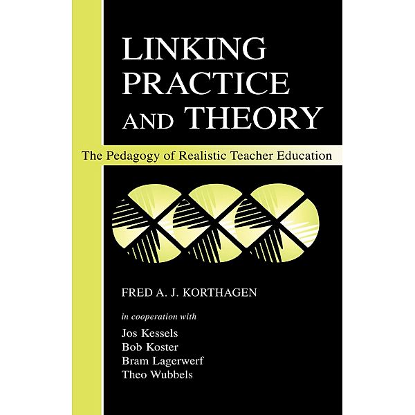 Linking Practice and Theory, Fred A. J. Korthagen, Jos Kessels, Bob Koster, Bram Lagerwerf, Theo Wubbels