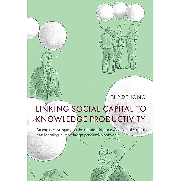 Linking social capital to knowledge productivity, Steven de Jong