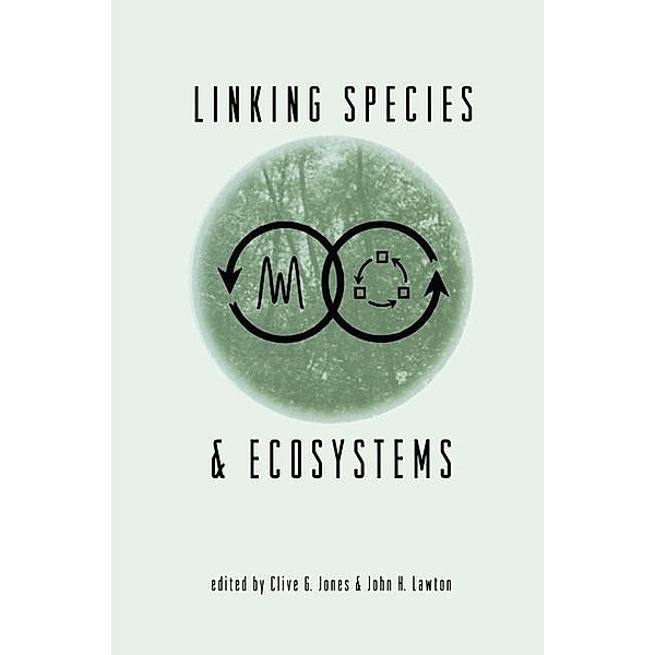 Linking Species & Ecosystems, Clive G. Jones, John H. Lawton
