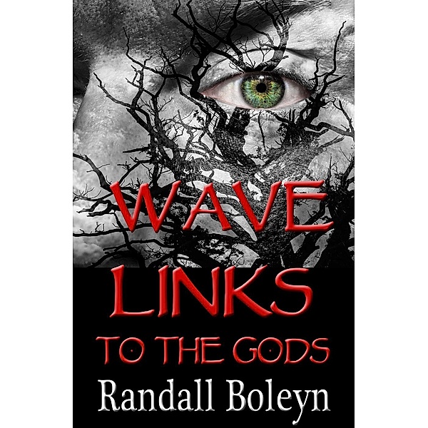 Links to the Gods: Wave Links to the Gods, Randall Boleyn