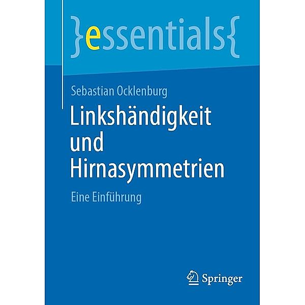Linkshändigkeit und Hirnasymmetrien / essentials, Sebastian Ocklenburg