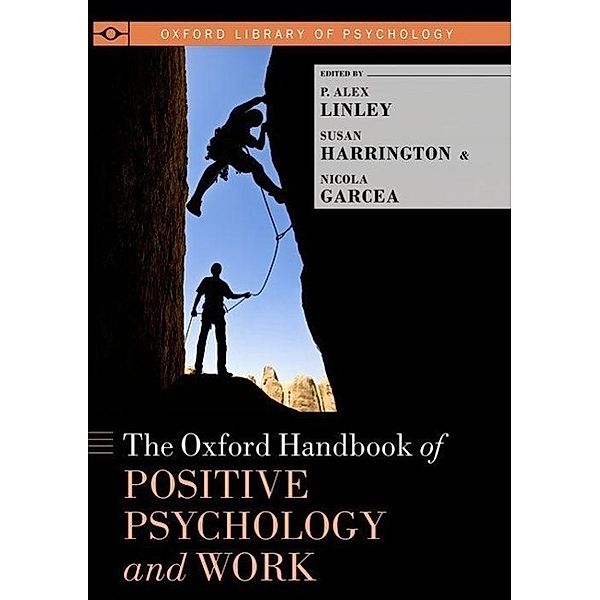 Linley, P: Oxford Hdb of Positive Psychology and Work, P. Alex Linley, Susan Harrington, Nicola Garcea