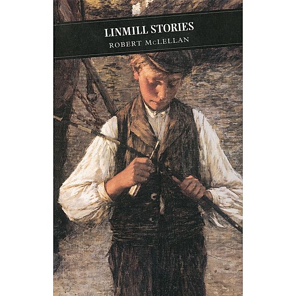 Linmill Stories / Canongate Classics Bd.28, Robert Mclellan