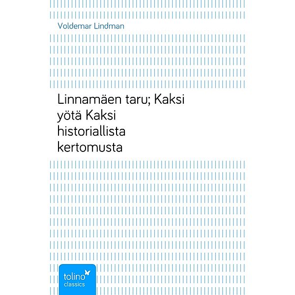 Linnamäen taru; Kaksi yötäKaksi historiallista kertomusta, Voldemar Lindman