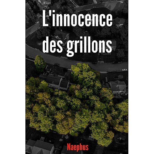 L'innocence des grillons / Librinova, Naephus Naephus