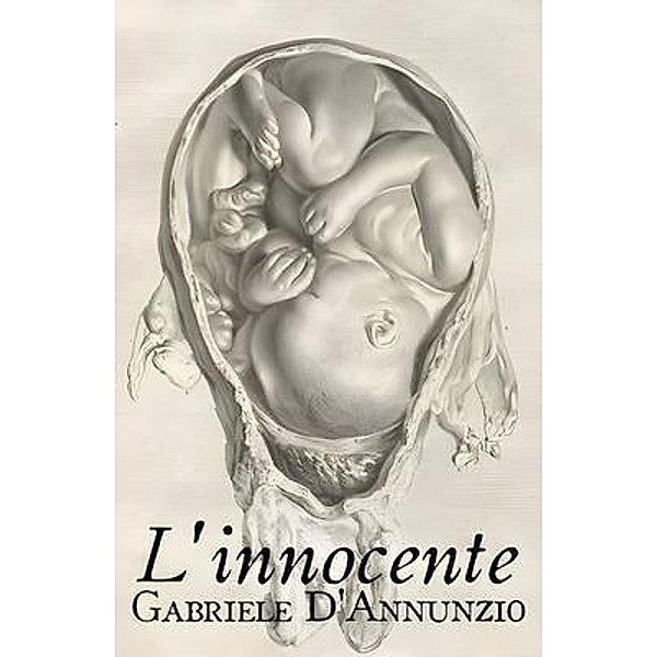 L'innocente - Gabriele D'Annunzio, Gabriele D'Annunzio