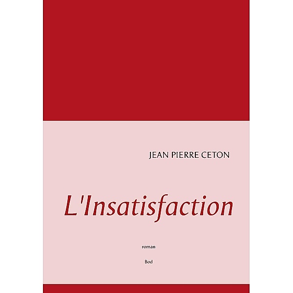 L'Insatisfaction, Jean Pierre Ceton