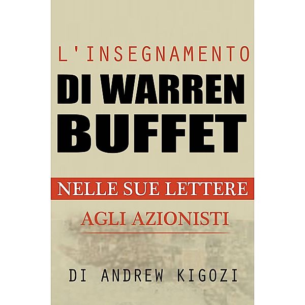 L'insegnamento di Warren Buffet nelle sue lettere agli azionisti, Kigozi Andrew