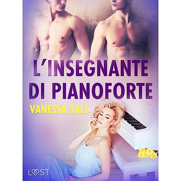 L'insegnante di pianoforte - Breve racconto erotico / LUST, Vanessa Salt