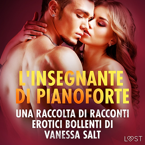 L'insegnante di pianoforte - Una raccolta di racconti erotici bollenti di Vanessa Salt, Vanessa Salt
