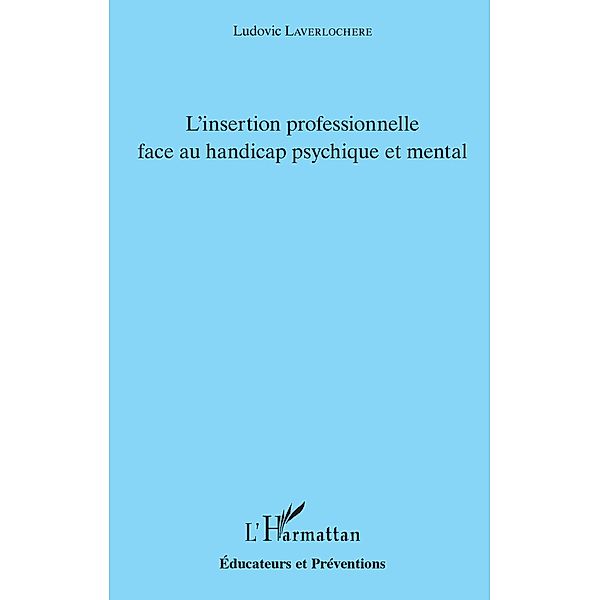 L'insertion professionnelle face au handicap psychique et mental, Laverlochere Ludovic Laverlochere