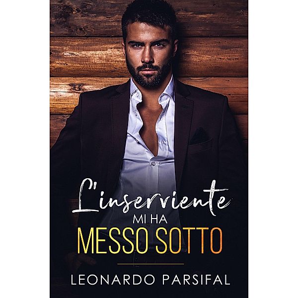 L'inserviente Mi Ha Messo Sotto 2 / L'inserviente mi ha messo sotto, Leonardo Parsifal