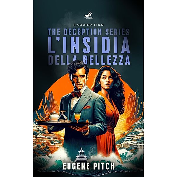 L'Insidia della Bellezza - Fascination (The Deception Series, #3) / The Deception Series, Eugene Pitch