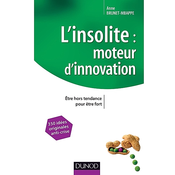 L'insolite, moteur d'innovation / Stratégies et management, Anne Brunet-Mbappe