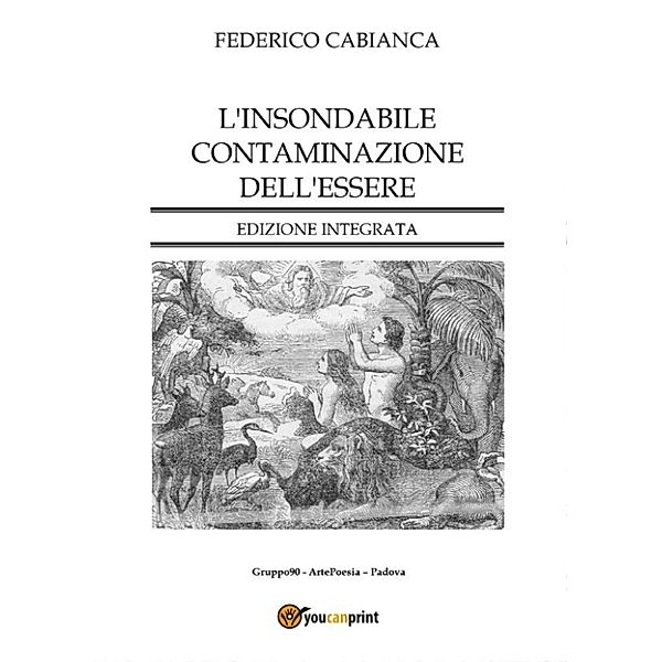 L'insondabile contaminazione dell'essere - Edizione integrata, Federico Cabianca