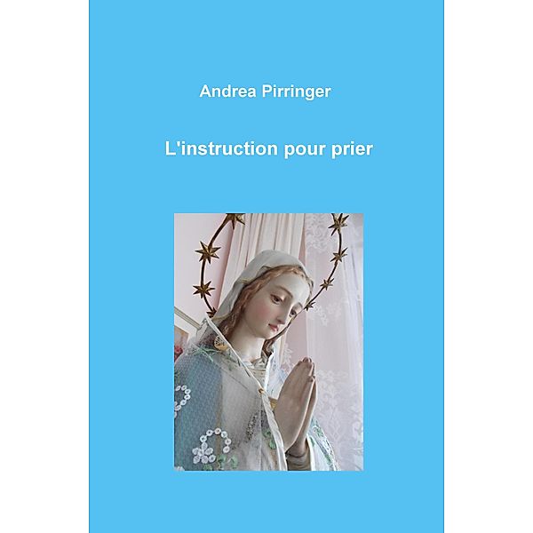L'instruction pour prier, Andrea Pirringer