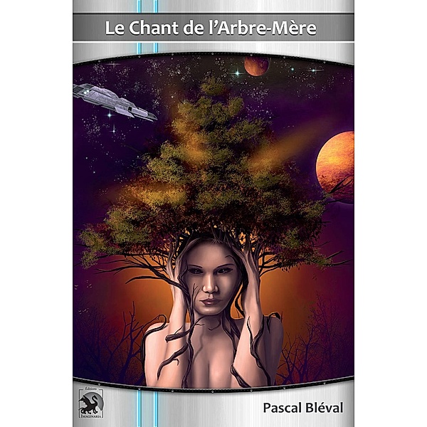 L'INTÉGRALE - Le Chant de l'Arbre-Mère - roman-série de science-fiction, Pascal Bléval