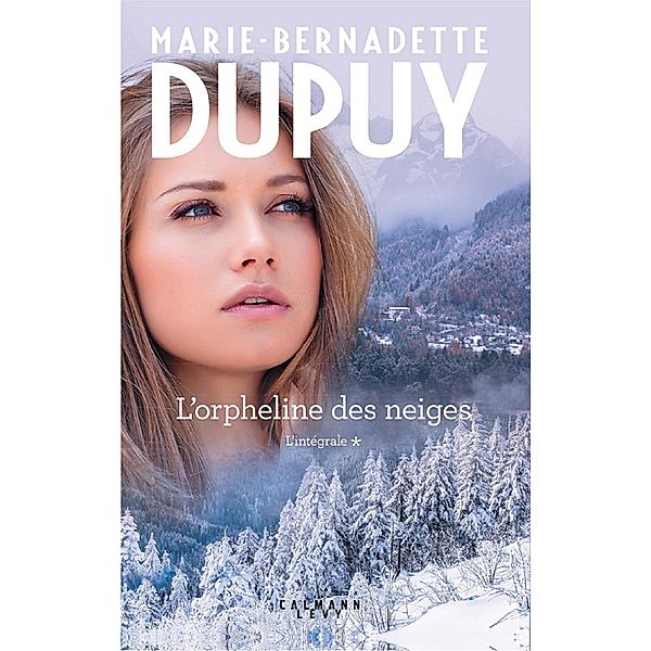 L'Intégrale L'Orpheline des Neiges - vol 1 / L'Orpheline des neiges Bd.1, Marie-Bernadette Dupuy