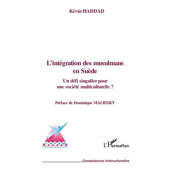 L'integration des musulmans en suEde - un defi singulier pou / Harmattan, Kevin Haddad Kevin Haddad