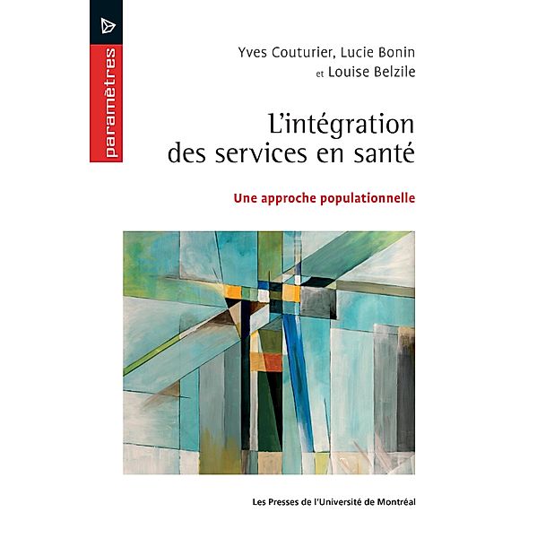 L'intégration des services en santé, Louise Belzile, Yves Couturier, Lucie Bonin
