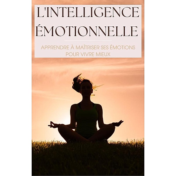 L'intelligence émotionnelle (Mental) / Mental, Frédéric Gomes