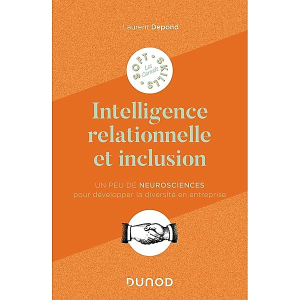 L'intelligence relationnelle et inclusion / Les carnets Soft Skills, Laurent Depond