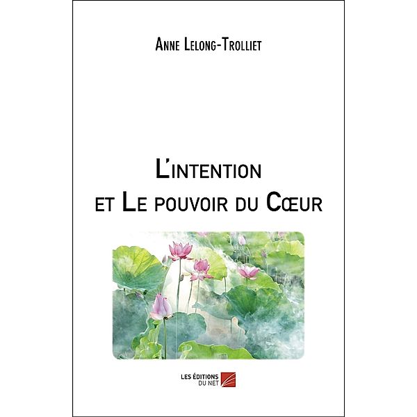 L'intention et Le pouvoir du CA ur / Les Editions du Net, Lelong-Trolliet Anne Lelong-Trolliet