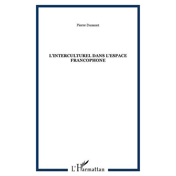 L'INTERCULTUREL DANS L'ESPACE FRANCOPHONE / Hors-collection, Pierre Dumont