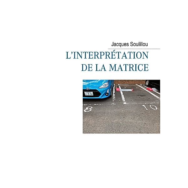 L'interprétation de la matrice, Jacques Soulillou