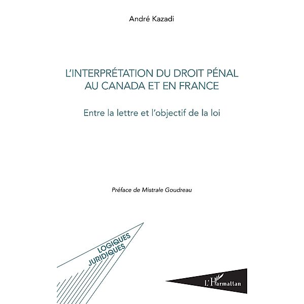 L'interpretation du droit penal au Canada et en France, Kazadi Andre Kazadi