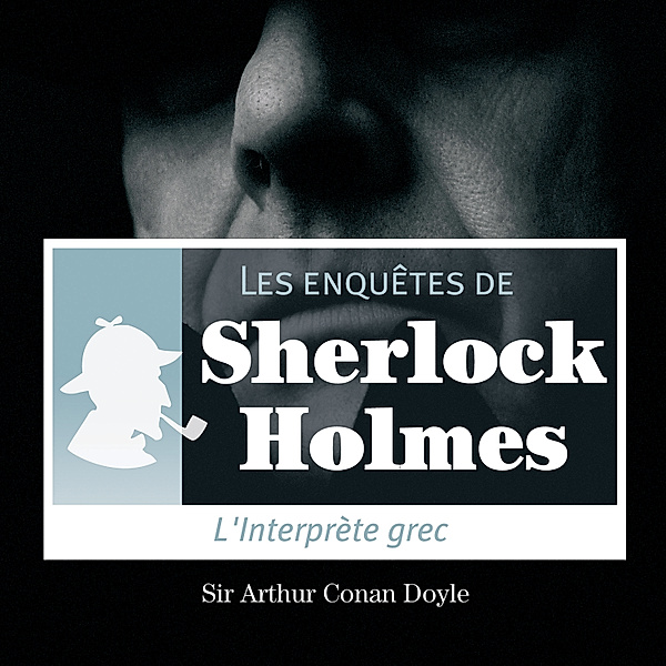 L'interprète grec, une enquête de Sherlock Holmes, Conan Doyle