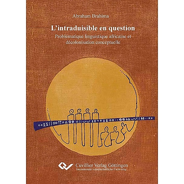 L¿intraduisible en question. Problématique linguistique africaine et décolonisation conceptuelle, une lecture critique, Abraham Brahima