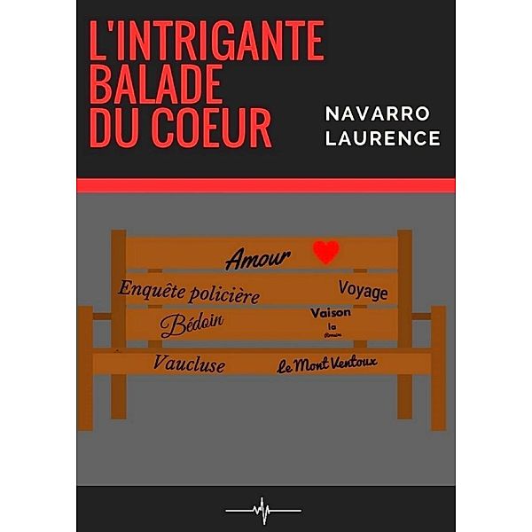 L'Intrigante Balade du coeur / Librinova, Navarro Laurence Navarro