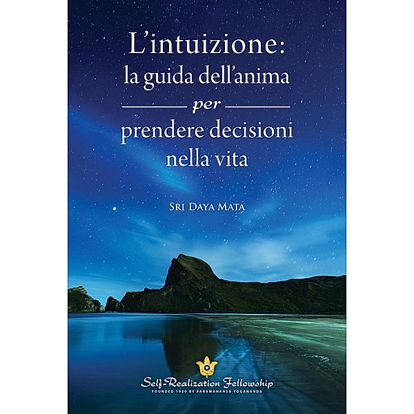 L'intuizione: la guida dell'anima / Self-Realization Fellowship, Sri Daya Mata