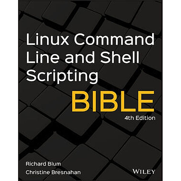 Linux Command Line and Shell Scripting Bible, Richard Blum, Christine Bresnahan