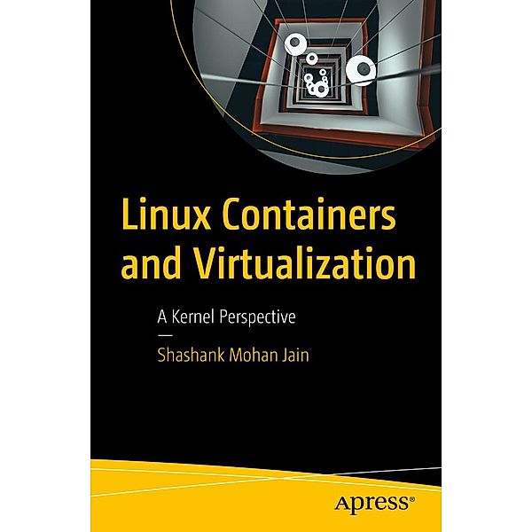 Linux Containers and Virtualization, Shashank Mohan Jain