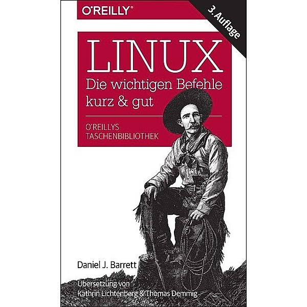 Linux - Die wichtigen Befehle kurz & gut, Daniel J. Barrett