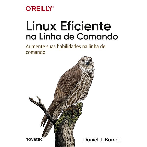 Linux Eficiente na Linha de Comando, Daniel J. Barrett