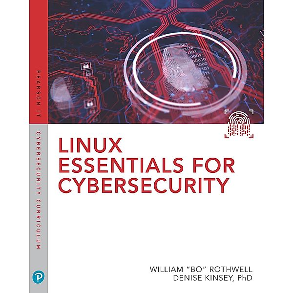 Linux Essentials for Cybersecurity / Pearson IT Cybersecurity Curriculum (ITCC), William Rothwell, Denise Kinsey