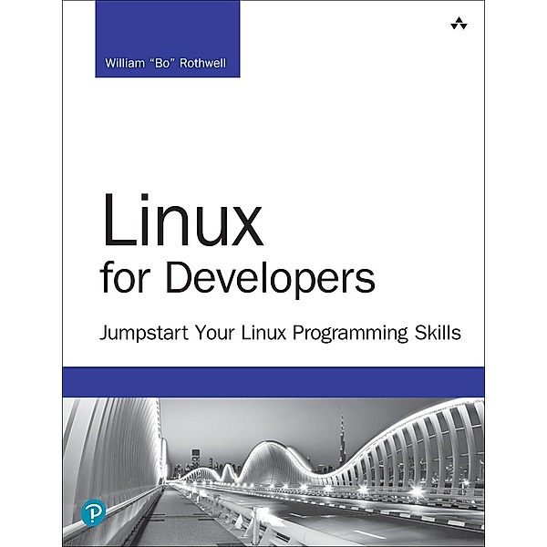 Linux for Developers / Developer's Library, William Rothwell