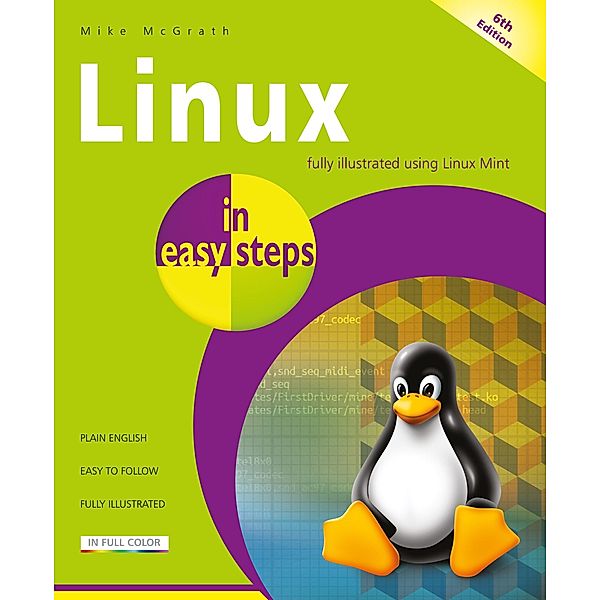 Linux in easy steps, 6th Edition / In Easy Steps, Mike McGrath