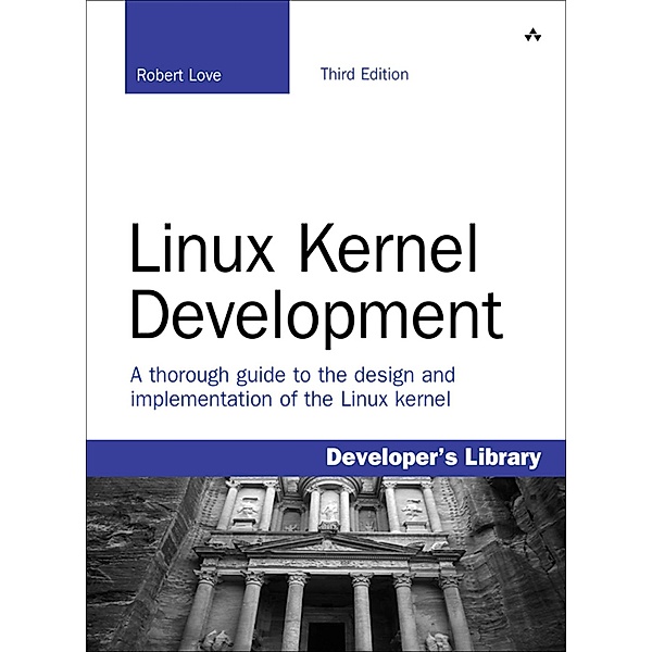Linux Kernel Development / Developer's Library, Robert Love